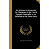 An Attempt to Ascertain the Character of the Fourth Gospel; Especially in Its Relation to the Three First
