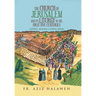 The Church of Jerusalem and Its Liturgy in the First Five Centuries: A Historical, Theological & Liturgical Approach