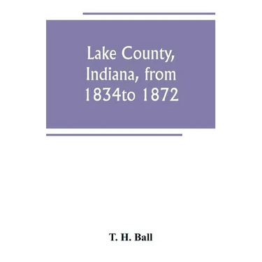 Lake County, Indiana, from 1834 to 1872
