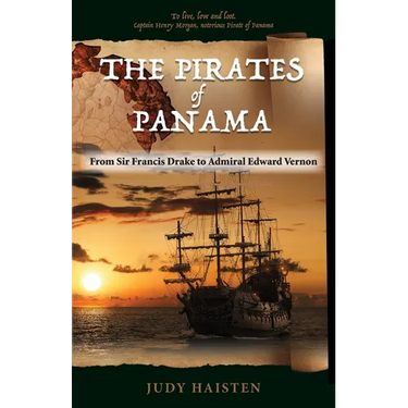 The Pirates of Panama, From Sir Francis Drake to Admiral Edward Vernon