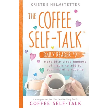 The Coffee Self-Talk Daily Reader #2: More Bite-Sized Nuggets of Magic to Add to Your Morning Routine