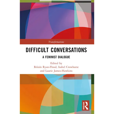 Difficult Conversations: A Feminist Dialogue