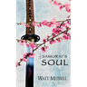 The Samurai's Soul: The Heart of the Samurai Book 2