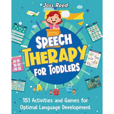 Speech Therapy for Toddlers: 151 Activities and Games for Optimal Language Development