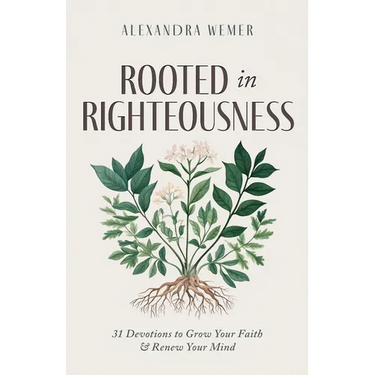 Rooted in Righteousness: 31 Devotions to Grow Your Faith & Renew Your Mind