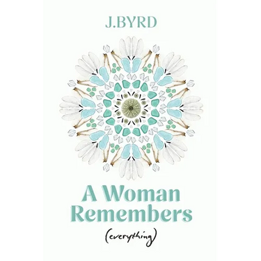 A Woman Remembers (everything)