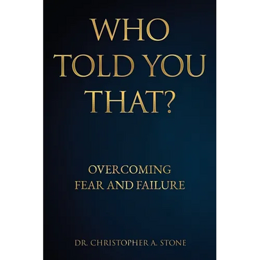Who Told You That?: Overcoming Fear and Failure