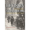 Decision at Strasbourg: Ike's Strategic Mistake to Halt the Sixth Army Group at the Rhine in 1944