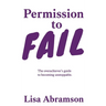 Permission to Fail: The Overachiever's Guide To Becoming Unstoppable