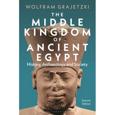 The Middle Kingdom of Ancient Egypt: History, Archaeology and Society