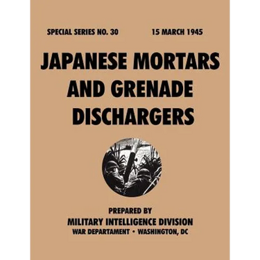 Japanese Mortars and Grenade Dischargers (Special Series, no. 30)