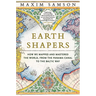 Earth Shapers: How We Mapped and Mastered the World, from the Panama Canal to the Baltic Way