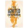 The Ignited Entrepreneur: Fuel for Your Flame
