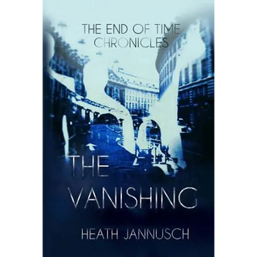 The Vanishing (The End of Time Chronicles)