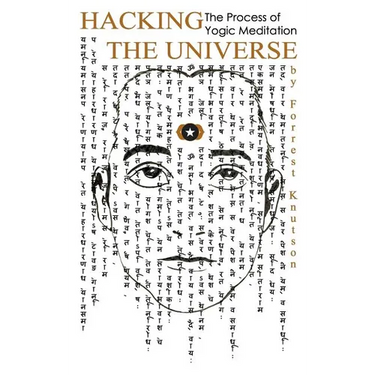 Hacking the Universe: The Process of Yogic Meditation