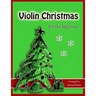 Violin Christmas for the Beginner: Easy Christmas Favorites for Early Violinists