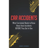 Car Accidents: What Everybody Needs to Know About Auto Accidents BEFORE They Get In One