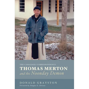 Thomas Merton and the Noonday Demon: The Camaldoli Correspondence