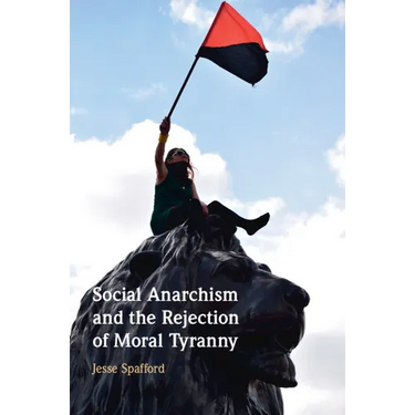 Social Anarchism and the Rejection of Moral Tyranny