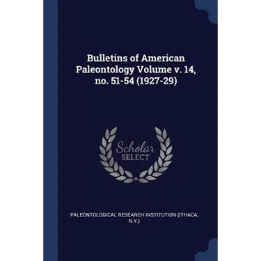 Bulletins of American Paleontology Volume v. 14, no. 51-54 (1927-29)