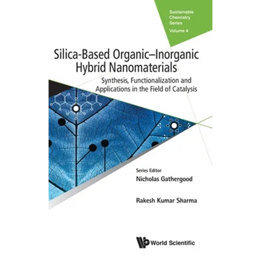 Silica-Based Organic-Inorganic Hybrid Nanomaterials: Synthesis, Functionalization and Applications in the Field of Catalysis