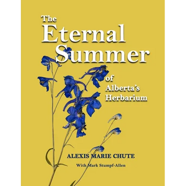 The Eternal Summer of Alberta's Herbarium