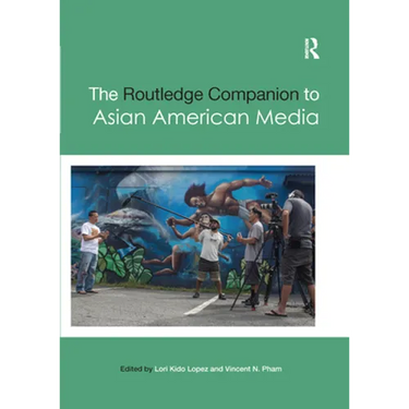 The Routledge Companion to Asian American Media