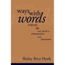 Ways with Words: Language, Life and Work in Communities and Classrooms