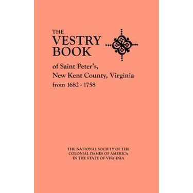 Vestry Book of Saint Peter's, New Kent County, Virginia, from 1682-1758