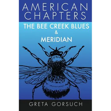 The Bee Creek Blues & Meridian: American Chapters