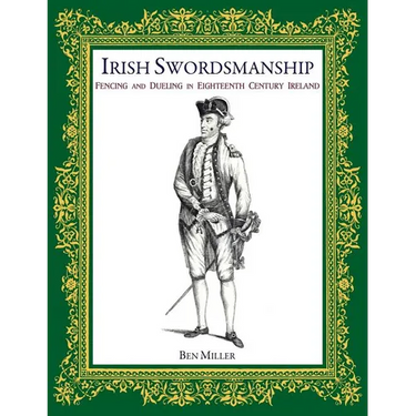 Irish Swordsmanship: Fencing and Dueling in Eighteenth Century Ireland