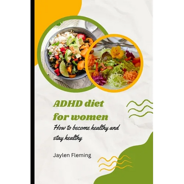 ADHD diet for women: How to become healthy and stay healthy