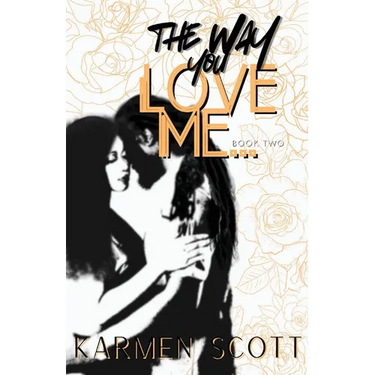 The Way You Love Me...