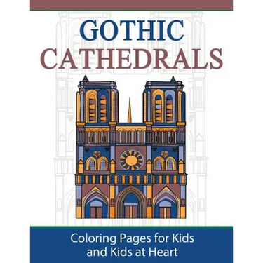 Gothic Cathedrals / Famous Gothic Churches of Europe: Coloring Pages for Kids and Kids at Heart