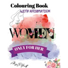 Colouring Book With Affirmation: Only for Her