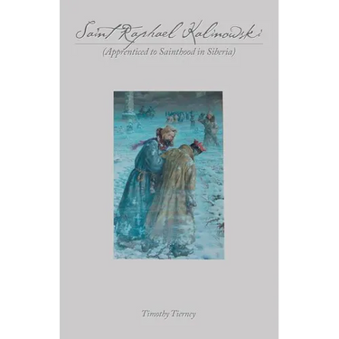 Saint Raphael Kalinowski: Apprenticed to Sainthood in Siberia