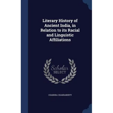 Literary History of Ancient India, in Relation to its Racial and Linguistic Affiliations