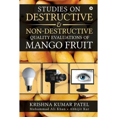 Studies on Destructive and Non-Destructive Quality Evaluations of Mango Fruit