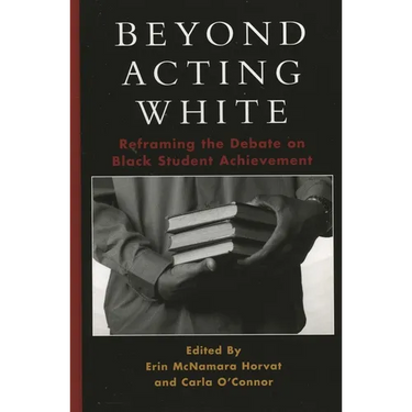 Beyond Acting White: Reframing the Debate on Black Student Achievement