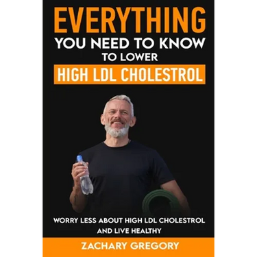Everything You Need to Know to Lower High LDL Cholesterol