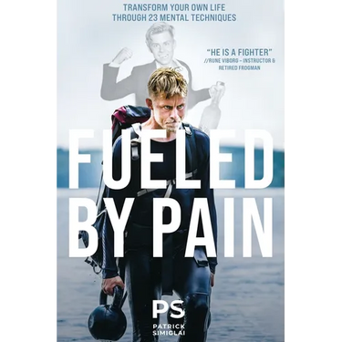 Fueled By Pain: Transform Your Own Life Through 23 Mental Techniques