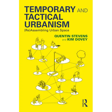 Temporary and Tactical Urbanism: (Re)Assembling Urban Space