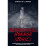 Paranormal Horror Stories: True Stories of: Extraterrestrials, UFOs, Demons and Ghost