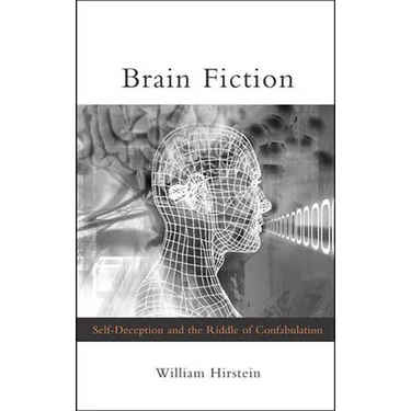 Brain Fiction: Self-Deception and the Riddle of Confabulation