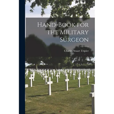 Hand-Book for the Military Surgeon