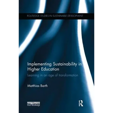 Implementing Sustainability in Higher Education: Learning in an Age of Transformation