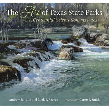The Art of Texas State Parks: A Centennial Celebration, 1923-2023