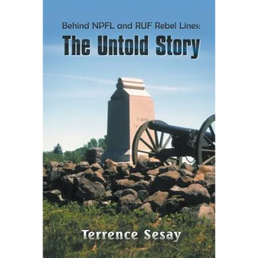 Behind NPFL and RUF Rebel Lines: The Untold Story