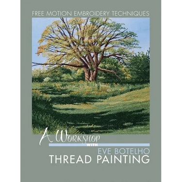 A Workshop with Eve Botelho: Thread Painting (Revised Edition)