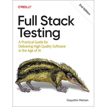 Full Stack Testing: A Practical Guide for Delivering High Quality Software in the Age of AI